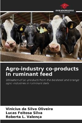Agro-industry co-products in ruminant feed - Vinicius Da Silva Oliveira,Lucas Feitosa Silva,Roberta L Valença - cover