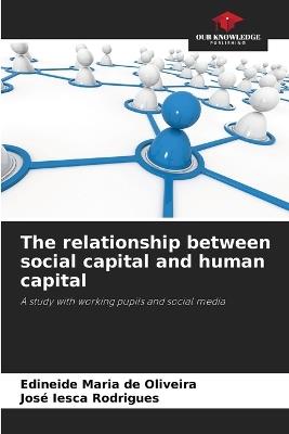 The relationship between social capital and human capital - Edineide Maria de Oliveira,José Iesca Rodrigues - cover