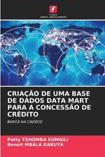 Criação de Uma Base de Dados Data Mart Para a Concessão de Crédito