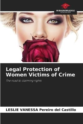 Legal Protection of Women Victims of Crime - Leslie Vanessa Pereiro del Castillo - cover