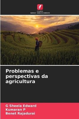 Problemas e perspectivas da agricultura - G Sheela Edward,Kumaran P,Benet Rajadurai - cover
