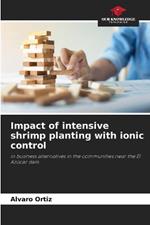 Impact of intensive shrimp planting with ionic control