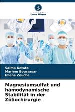 Magnesiumsulfat und hämodynamische Stabilität in der Zöliochirurgie