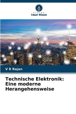 Technische Elektronik: Eine moderne Herangehensweise - V R Rajan - cover