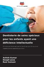 Dentisterie de soins spéciaux pour les enfants ayant une déficience intellectuelle
