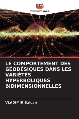 Le Comportement Des G?od?siques Dans Les Vari?t?s Hyperboliques Bidimensionnelles - Vladimir Balcan - cover