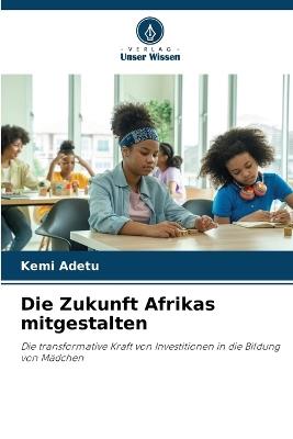 Die Zukunft Afrikas mitgestalten - Kemi Adetu - cover