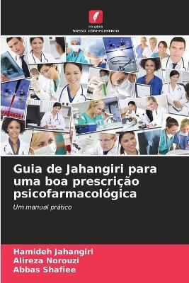 Guia de Jahangiri para uma boa prescrição psicofarmacológica - Hamideh Jahangiri,Alireza Norouzi,Abbas Shafiee - cover