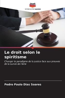 Le droit selon le spiritisme - Pedro Paulo Dias Soares - cover