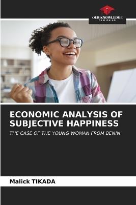 Economic Analysis of Subjective Happiness - Malick Tikada - cover