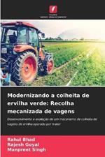 Modernizando a colheita de ervilha verde: Recolha mecanizada de vagens