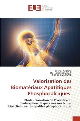 Valorisation des Biomatériaux Apatitiques Phosphocalciques - Souhail Jerdioui,Lhaj Lahcen Elansari,Elmiloud Mejdoubi - cover