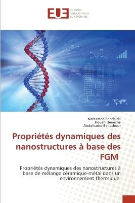 Propriétés dynamiques des nanostructures à base des FGM - Mohamed Bendaida,Houari Heireche,Abdelkader Benachour - cover