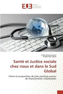 Sant? et Justice sociale chez nous et dans le Sud Global - Herby Derenoncourt,Andr?-Paul V?nor - cover