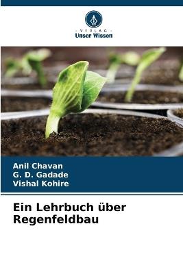 Ein Lehrbuch über Regenfeldbau - Anil Chavan,G D Gadade,Vishal Kohire - cover