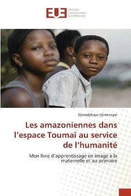 Les amazoniennes dans l'espace Touma? au service de l'humanit? - Djimadjibaye Djimtangar - cover