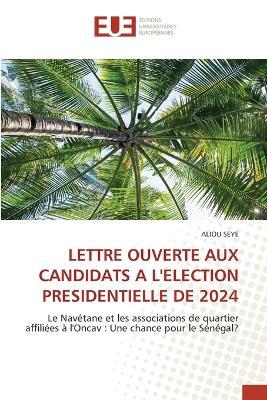 Lettre Ouverte Aux Candidats a l'Election Presidentielle de 2024 - Aliou Seye - cover