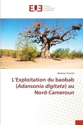 L'Exploitation du baobab (Adansonia digitata) au Nord-Cameroun - Mawina Savalam - cover