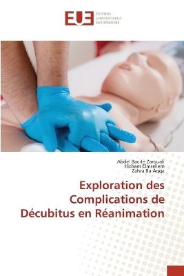 Exploration des Complications de D?cubitus en R?animation - Abdel Bacite Zarouali,Hicham Elmsellem,Zahra Ba-Aqqa - cover