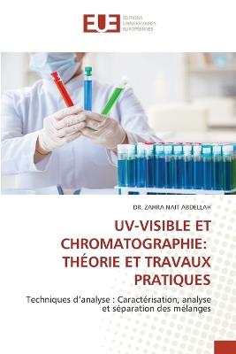 Uv-Visible Et Chromatographie: Th?orie Et Travaux Pratiques - Zahra Nait Abdellah - cover
