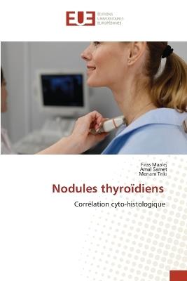 Nodules thyroïdiens - Firas Maalej,Amal Samet,Meriam Triki - cover