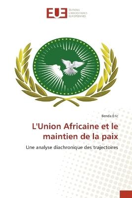 L'Union Africaine et le maintien de la paix - Benda Éric - cover