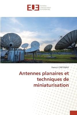 Antennes planaires et techniques de miniaturisation - Farouk Chetouah - cover