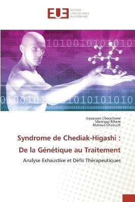 Syndrome de Chediak-Higashi: De la Génétique au Traitement - Saoussen Chouchene,Mezrigui Rihem,Maroua Chaouch - cover