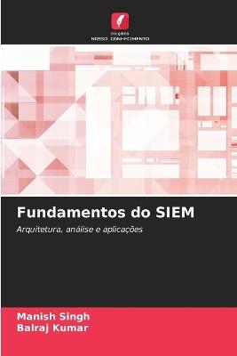 Fundamentos do SIEM - Manish Singh,Balraj Kumar - cover