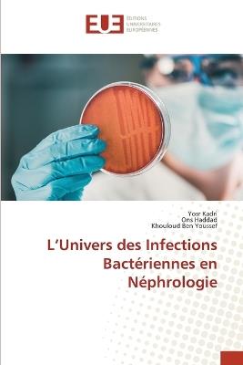 L'Univers des Infections Bactériennes en Néphrologie - Yosr Kadri,Ons Haddad,Khouloud Ben Youssef - cover