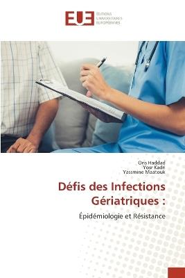 Défis des Infections Gériatriques - Ons Haddad,Yosr Kadri,Yassmine Maatouk - cover