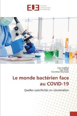 Le monde bactérien face au COVID-19 - Ons Haddad,Yosr Kadri,Yassmine Maatouk - cover