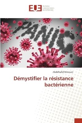 Démystifier la résistance bactérienne - Abdelhafid Mimouni - cover