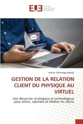 Gestion de la Relation Client Du Physique Au Virtuel - Arsène Tshimanga Kalonji - cover