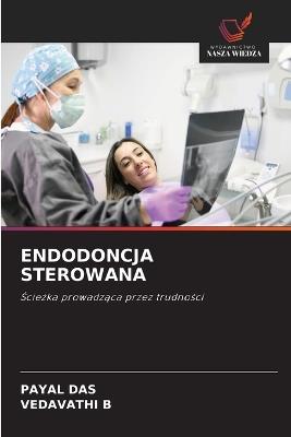 Endodoncja Sterowana - Payal Das,Vedavathi B - cover