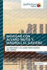 Navegar Con Álvaro Mutis Y Maqroll El Gaviero