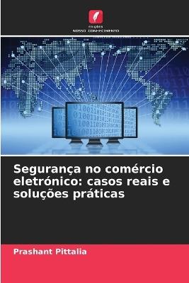 Segurança no comércio eletrónico: casos reais e soluções práticas - Prashant Pittalia - cover