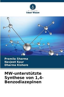 MW-unterstützte Synthese von 1,4-Benzodiazepinen - Pramila Sharma,Navjeet Kaur,Dharma Kishore - cover