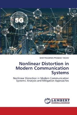 Nonlinear Distortion in Modern Communication Systems - Shatrughna Prasad Yadav - cover