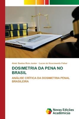 Dosimetria Da Pena No Brasil - Almir Santos Reis Junior,Lucas Do Nascimento Fahur - cover