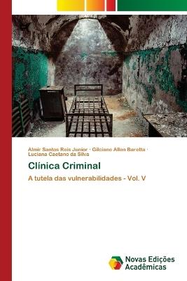 Cl?nica Criminal - Almir Santos Reis Junior,Gilciane Allen Baretta,Luciana Caetano Da Silva - cover
