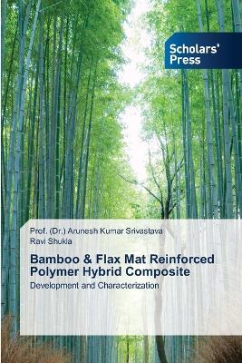Bamboo & Flax Mat Reinforced Polymer Hybrid Composite - Prof (Dr ) Arunesh Kumar Srivastava,Ravi Shukla - cover