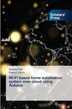 Wi-Fi based home automation system over cloud using Arduino