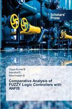 Comparative Analysis of FUZZY Logic Controllers with ANFIS