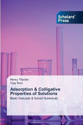 Adsorption & Colligative Properties of Solutions - Hency Thacker,Vijay Ram - cover