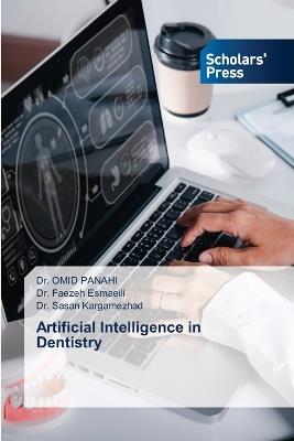 Artificial Intelligence in Dentistry - Omid Panahi,Faezeh Esmaeili,Sasan Kargarnezhad - cover