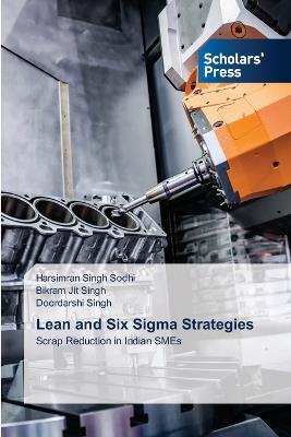 Lean and Six Sigma Strategies - Harsimran Singh Sodhi,Bikram Jit Singh,Doordarshi Singh - cover