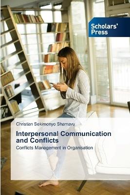 Interpersonal Communication and Conflicts - Christian Sekimonyo Shamavu - cover