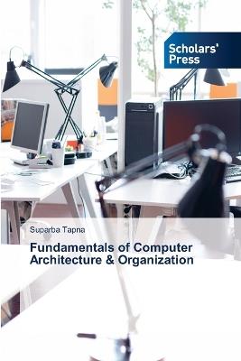 Fundamentals of Computer Architecture & Organization - Suparba Tapna - cover