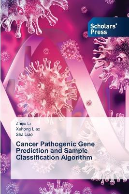 Cancer Pathogenic Gene Prediction and Sample Classification Algorithm - Zhijie Li,Xuhong Liao,Sha Liao - cover